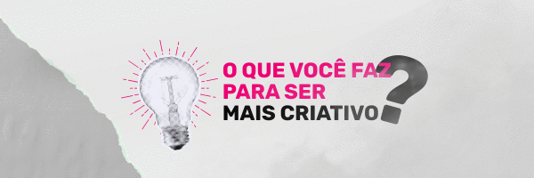 Como manter a criatividade em dia?