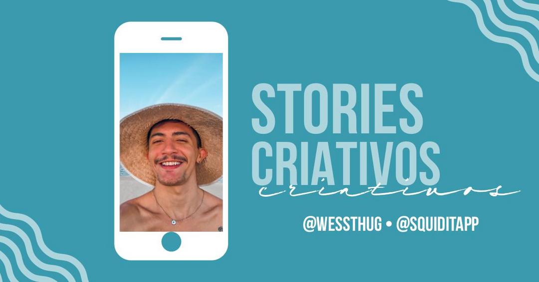 Stories criativos: como criar e como engajar pessoas usando a ferramenta?