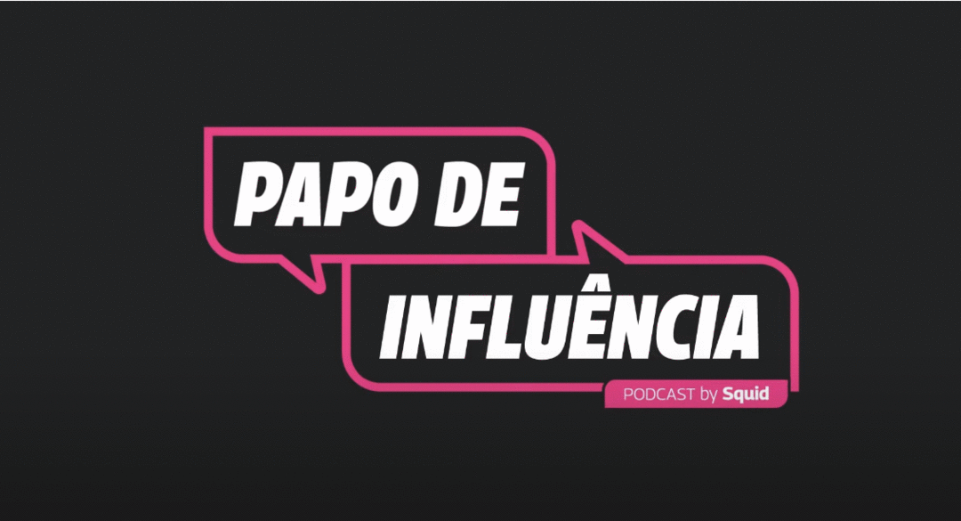 imagem com fundo preto e logo em branco e rosa escrito papo de influência podcast by squid